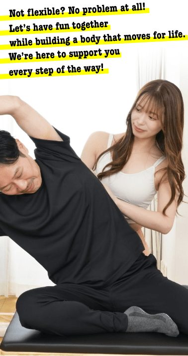 Not flexible? No problem at all! Let’s have fun together while building a body that moves for life. We’re here to support you every step of the way!